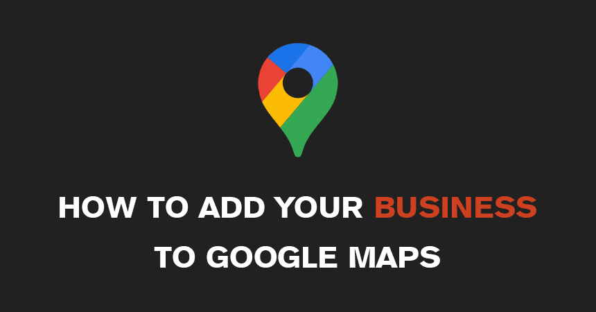 Branded graphic for the blog post 'How to Add Your Business to Google Maps (Without Screwing It Up)